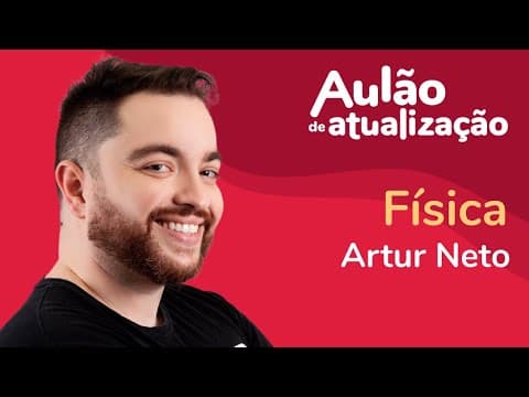 Thumbnail da aula: Aulão de Atualização ProEnem | Física | Prof. Artur Neto