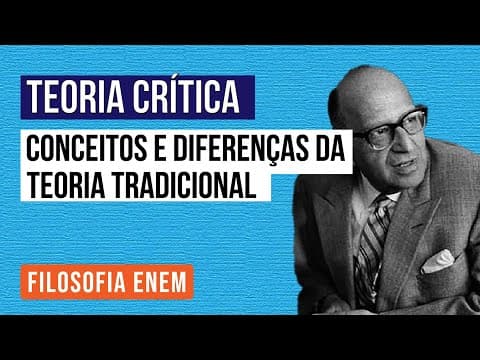 Thumbnail da aula: TEORIA CRÍTICA: conceitos e diferenças da Teoria Tradicional | Filosofia para o Enem | Ernani Júnior