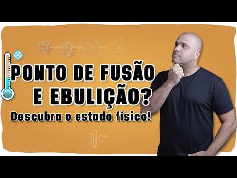 Thumbnail da aula: 🌡️PONTO DE FUSÃO E EBULIÇÃO: Como identificar o estado físico de uma substância?🔥