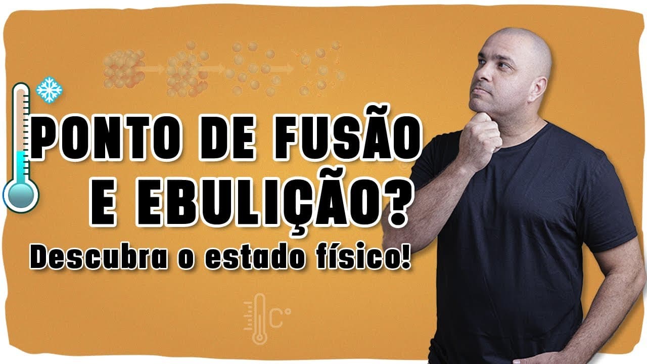 Thumbnail: 🌡️PONTO DE FUSÃO E EBULIÇÃO: Como identificar o estado físico de uma substância?🔥