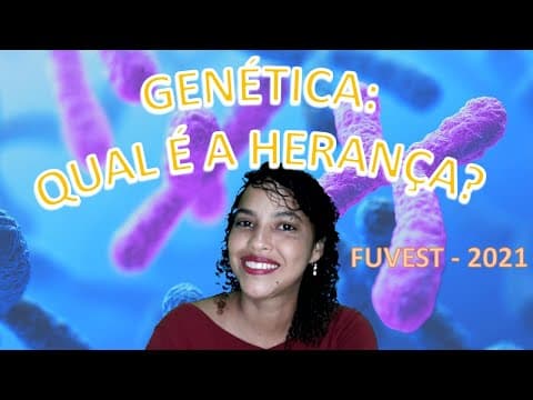 Thumbnail da aula: QUAL A HERANÇA GENÉTICA? (FUVEST 2021)