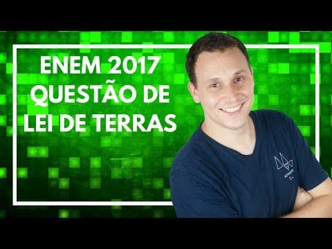 Thumbnail da aula: ENEM 2017 #09 (QUESTÃO IMPORTANTE DE LEI DE TERRAS).