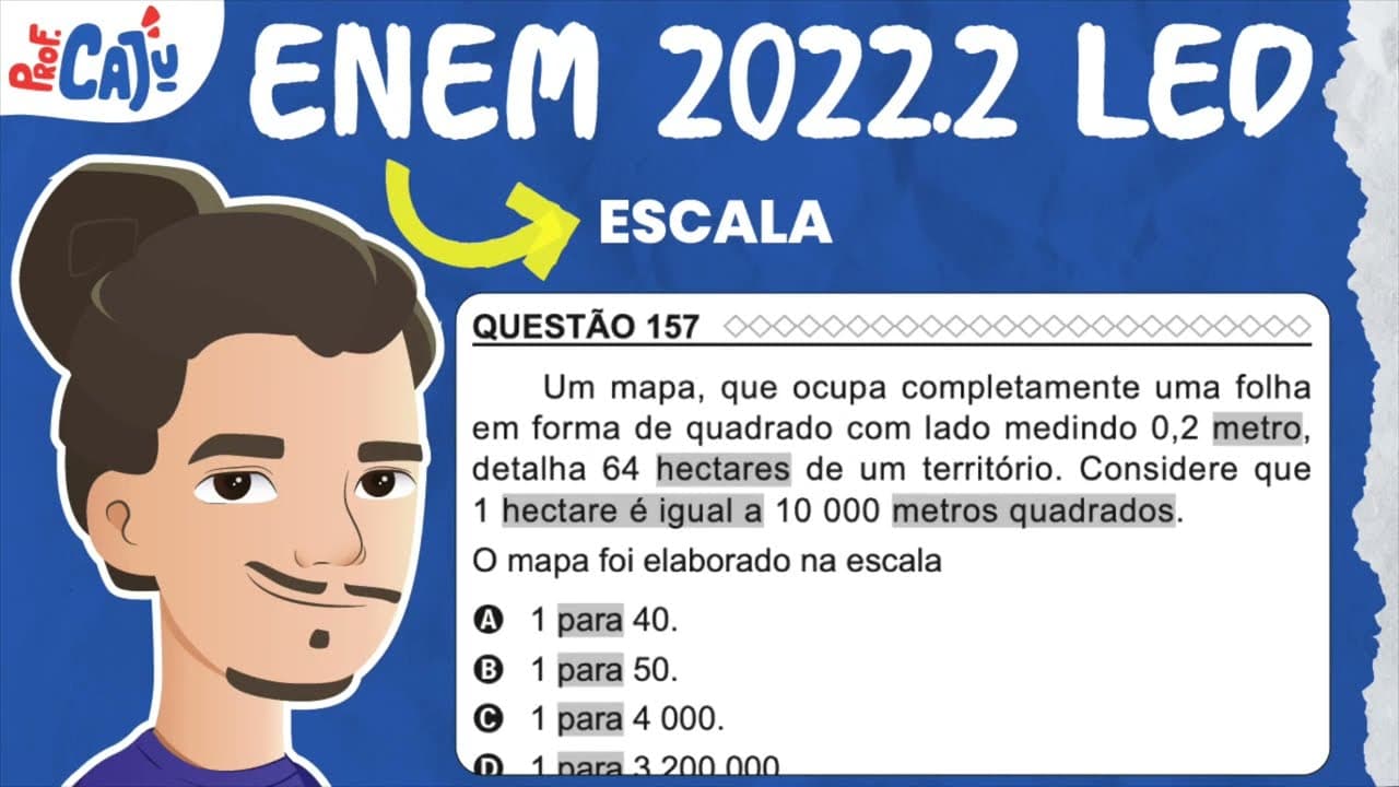 Thumbnail: [ENEM 2022 PPL LED] 157 📘 ESCALA Um mapa, que ocupa completamente uma folha em forma de quadrado