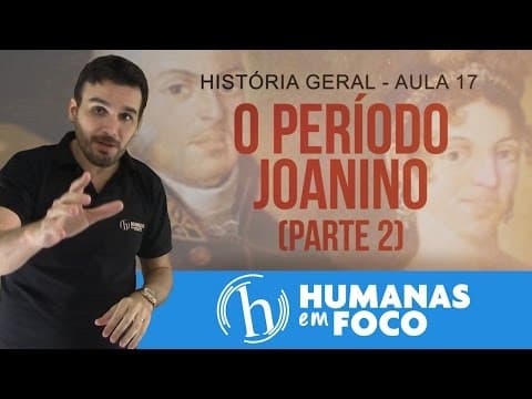 Thumbnail da aula: História do Brasil - Aula 17 - O período joanino parte 2