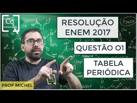 Thumbnail da aula: ENEM 2017  - Questão 1 - Tabela Periódica