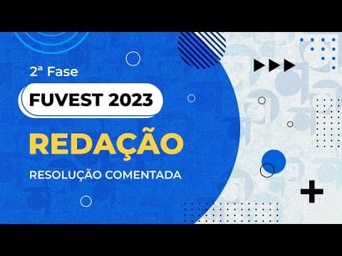 Thumbnail da aula: Resolução Comentada - FUVEST 2023 - 2ª fase - Redação