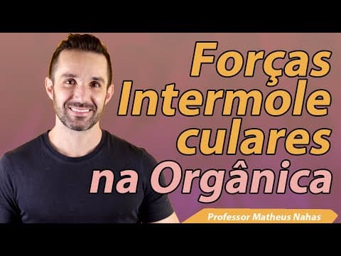 Thumbnail da aula: Aula 2 - Forças Intermoleculares na Orgânica