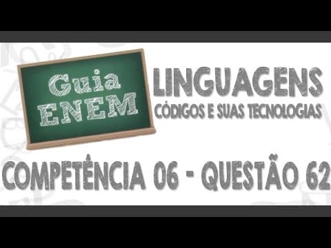 Thumbnail da aula: GUIA ENEM - Linguagens e Códigos - Comp. 06 - Q62 Atividades