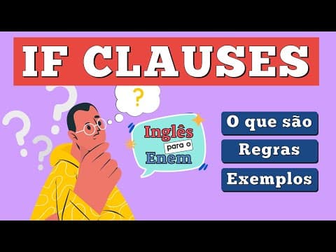 Thumbnail da aula: IF CLAUSES: O que são, Regras e Exemplos | INGLÊS BÁSICO PARA O ENEM