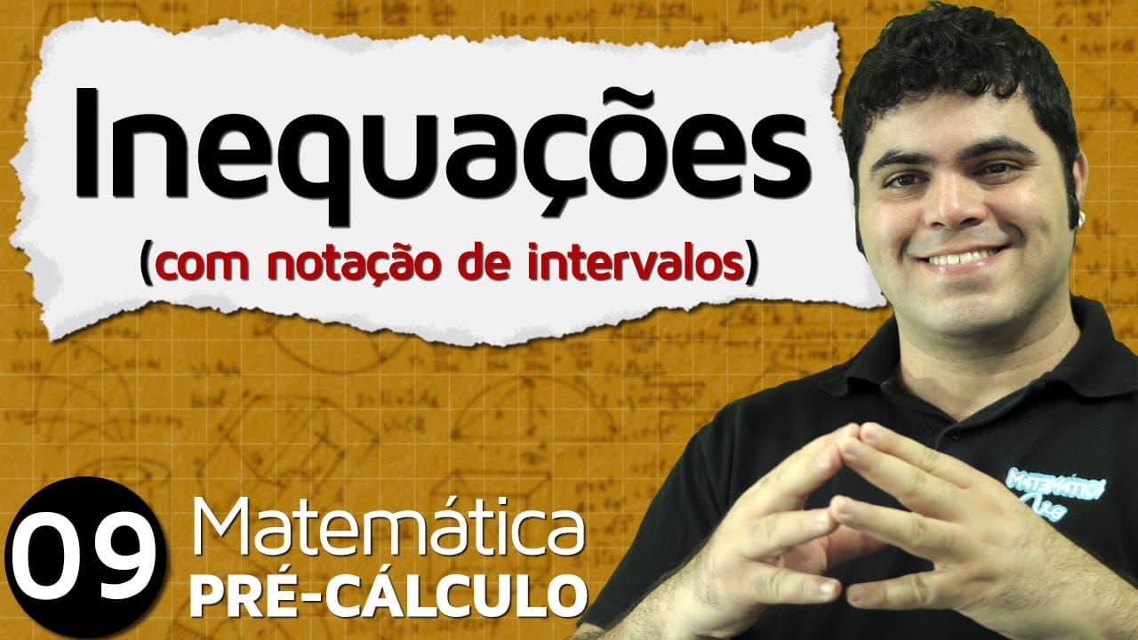 Thumbnail: Pré-Cálculo 9 - ÁLGEBRA: RESOLUÇÃO DE INEQUAÇÕES COM NOTAÇÃO DE INTERVALOS