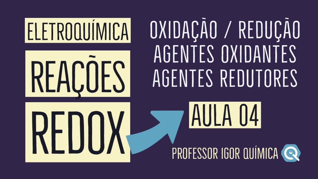 Thumbnail: REAÇÕES DE OXIRREDUÇÃO | REAÇÕES REDOX | ELETROQUÍMICA | Aula 04
