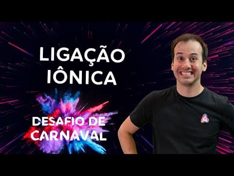 Thumbnail da aula: Ligação Iônica I Dia 02 | Desafio de Carnaval
