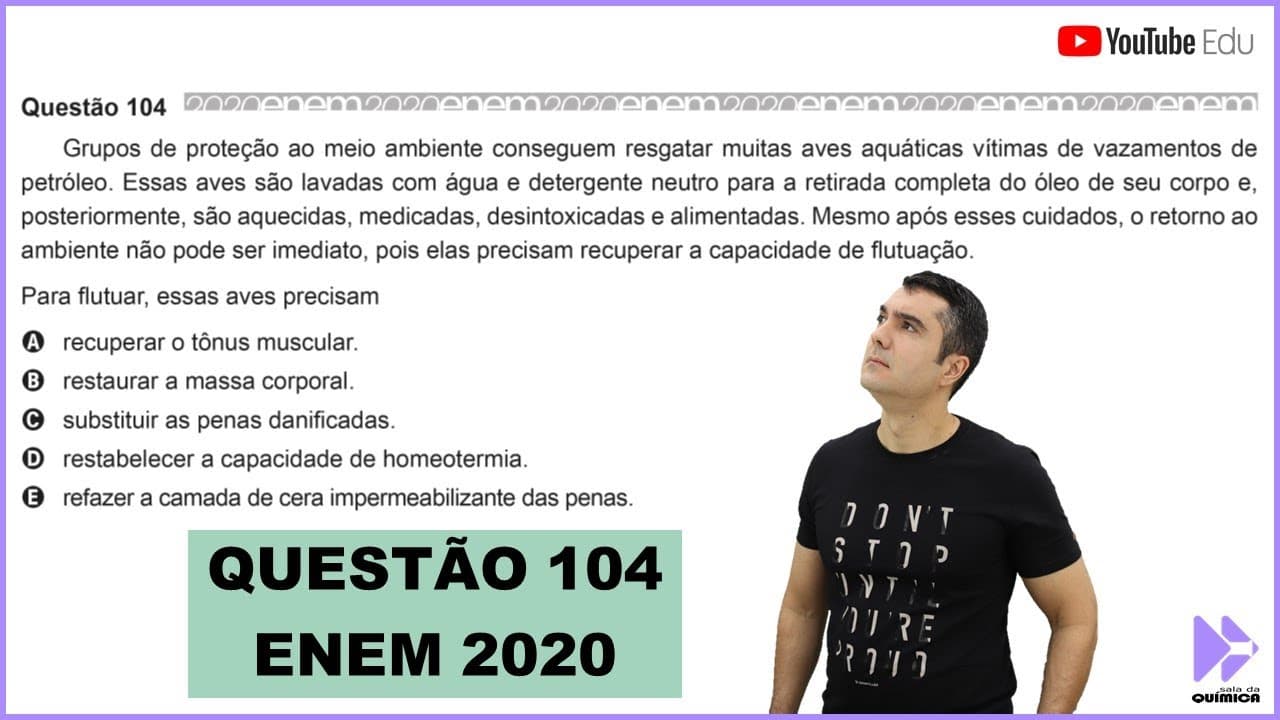 Thumbnail: QUÍMICA ENEM 2020! "Grupos de proteção ao meio ambiente conseguem resgatar muitas aves aquáticas..."