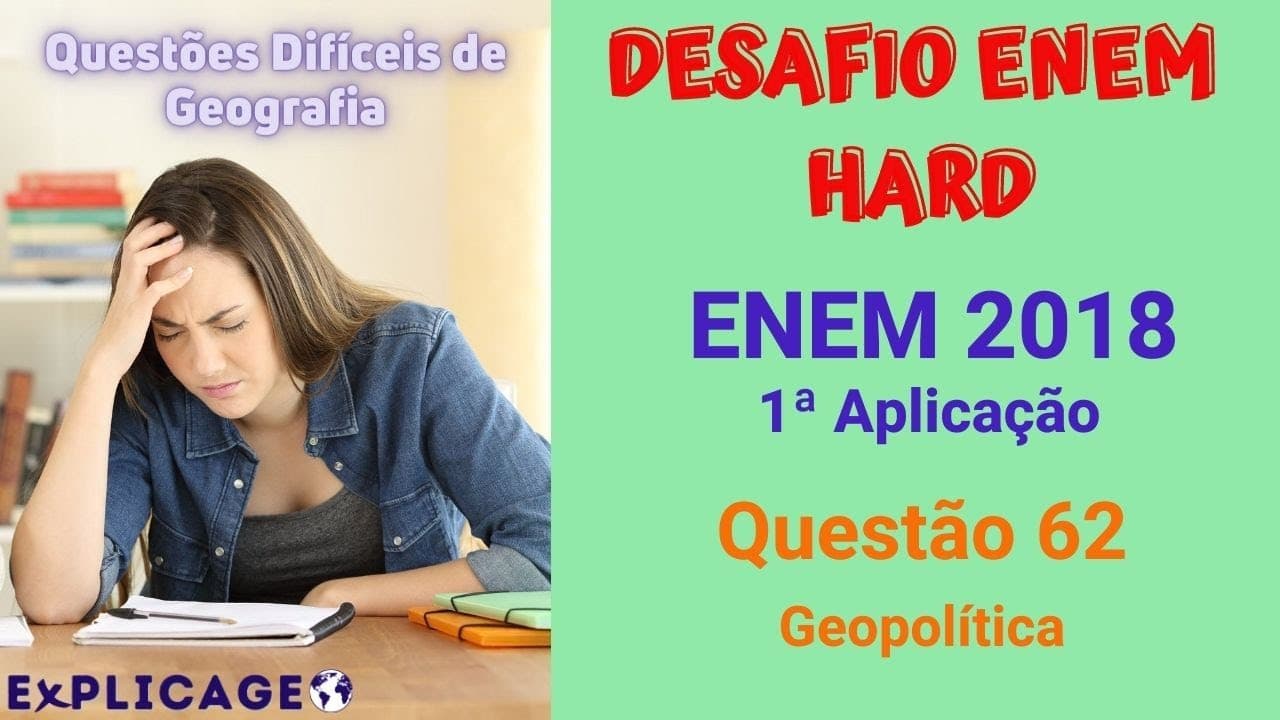 Thumbnail: Desafio Enem 2018 – 1ª Aplicação – Questão 62 (Geopolítica) – Vamos Gabaritar Geografia no ENEM?