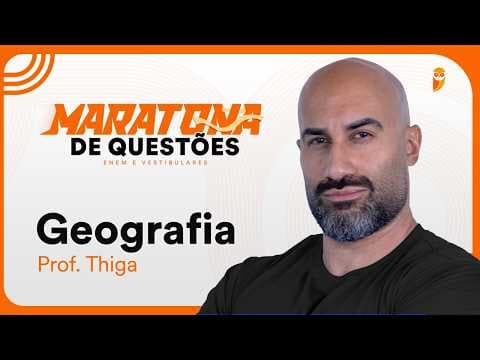 Thumbnail da aula: Maratona de questões para ENEM e Vestibulares - Geografia - Prof. Thiga