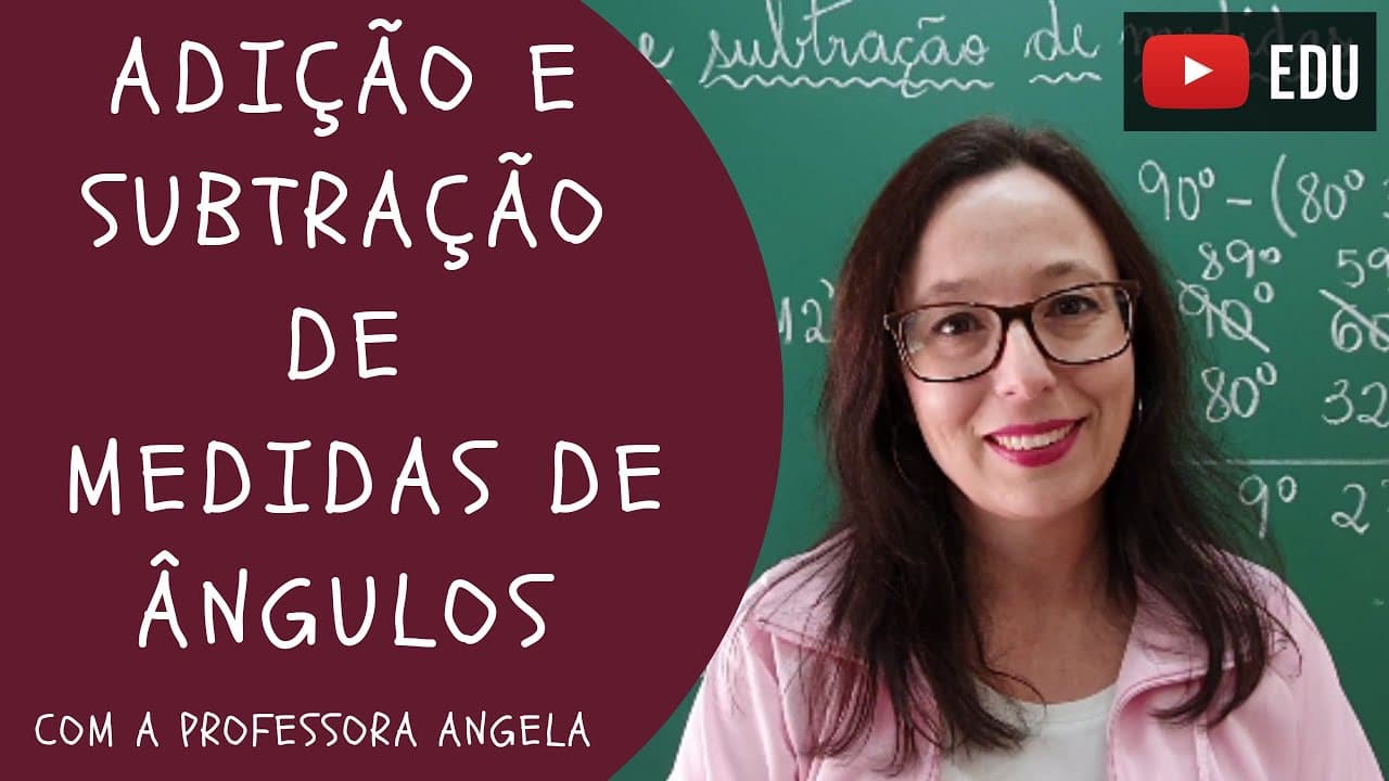Thumbnail: Adição e subtração de medidas de ângulos - Professora Angela
