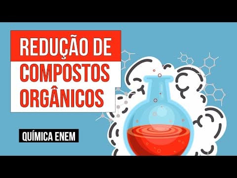 Thumbnail da aula: REDUÇÃO DE COMPOSTOS ORGÂNICOS | Química para o Enem | Larissa Sousa Campos