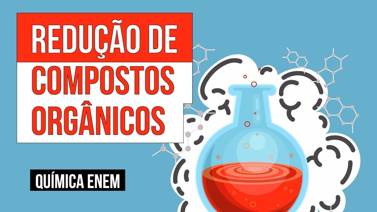 Thumbnail: REDUÇÃO DE COMPOSTOS ORGÂNICOS | Química para o Enem | Larissa Sousa Campos