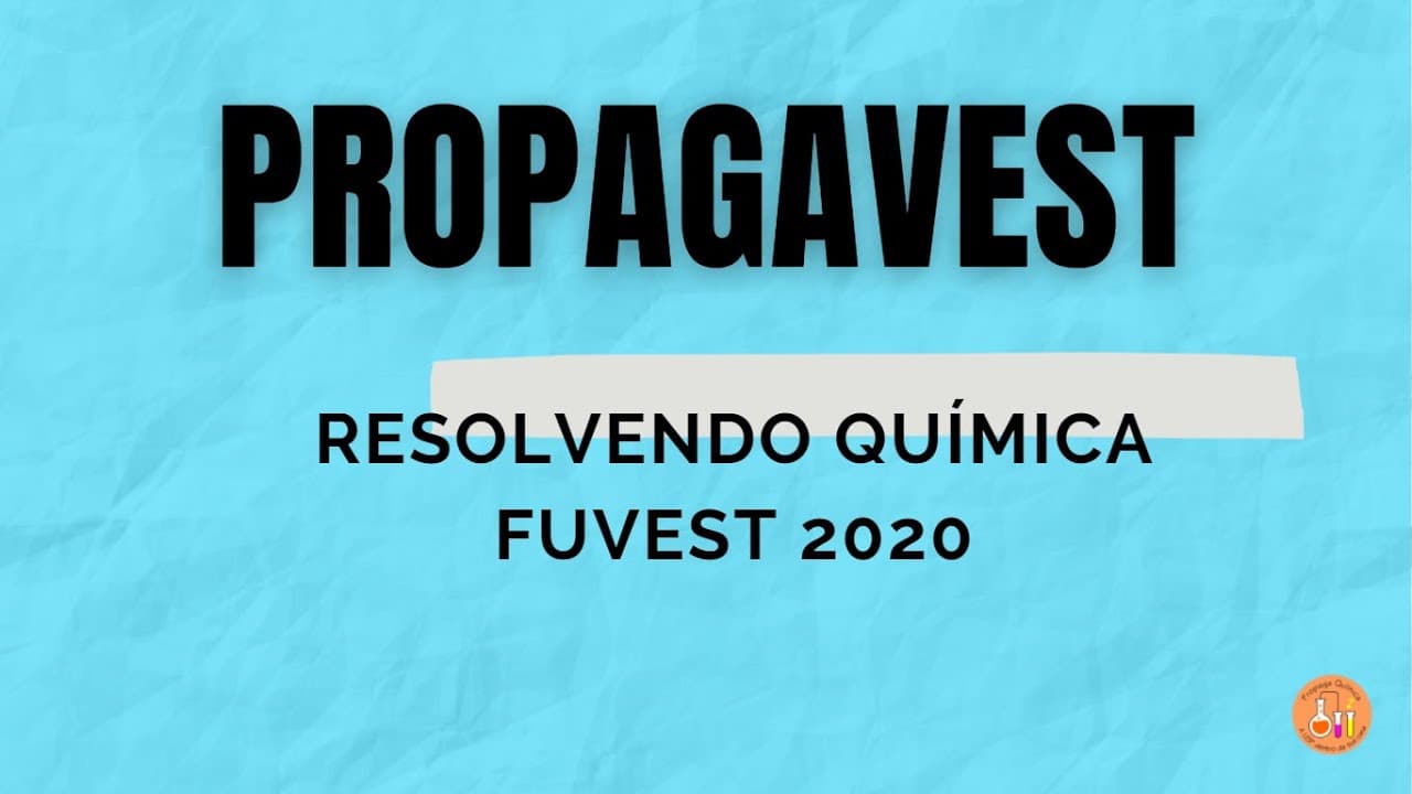Thumbnail: Questão 1 FUVEST 2020 - Resolução | Propaga Química exemplo