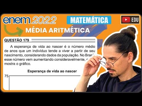Thumbnail da aula: [ENEM 2022] 179 📘 MÉDIA ARITMÉTICA A esperança de vida ao nascer é o número médio de anos que um