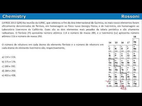 Thumbnail da aula: UFRGS 2013 Química - Questão 29 - Fleróvio (Fl) e Livermório (Lv)