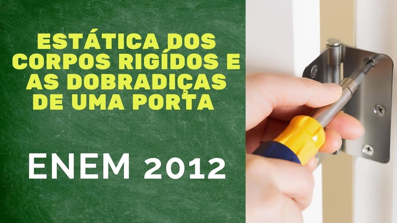 Thumbnail: Física ENEM 2012 - Estática dos corpos rígidos e as dobradiças de portas