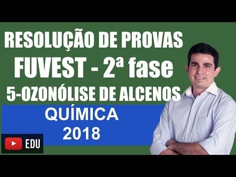 Thumbnail da aula: Prova da Fuvest 2018 Segunda Fase Resolução da Específica de Química Questão 5 Reações Orgânicas