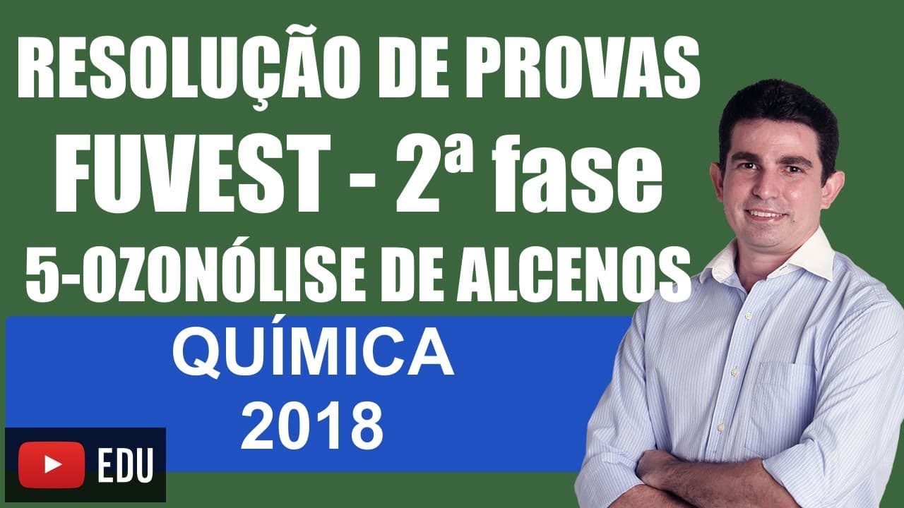 Thumbnail: Prova da Fuvest 2018 Segunda Fase Resolução da Específica de Química Questão 5 Reações Orgânicas
