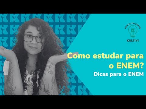 Thumbnail da aula: Como estudar para o ENEM? | Dicas para o ENEM | Kultivi | #6