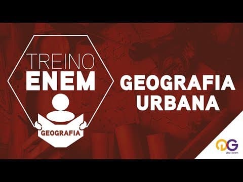 Thumbnail da aula: Treino ENEM: Geografia Urbana