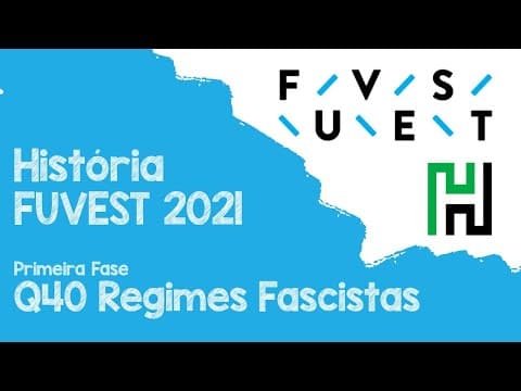 Thumbnail da aula: Fuvest 2021 Primeira Fase Q40 História (Regimes Fascistas)