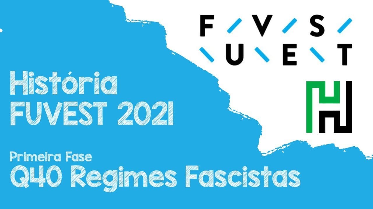 Thumbnail: Fuvest 2021 Primeira Fase Q40 História (Regimes Fascistas)