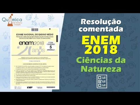 Thumbnail da aula: RESOLUÇÃO ENEM 2018 - Prova de Ciências da Natureza - QUÍMICA