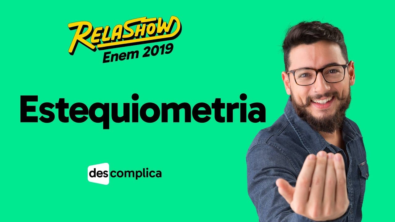 Thumbnail: REVISÃO ENEM 2019 QUÍMICA: ESTEQUIOMETRIA | DESCOMPLICA | RELASHOW 2019