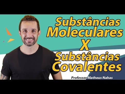 Thumbnail da aula: Aula 6 - Substâncias Moleculares X Substâncias Covalentes