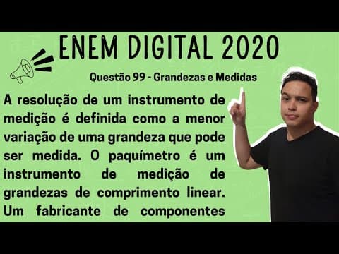 Thumbnail da aula: ENEM DIGITAL 2020 - A resolução de um instrumento de medição é definida como a menor variação de uma