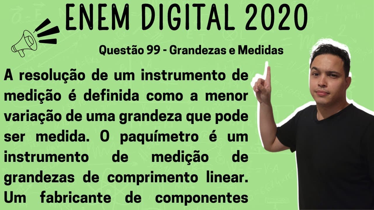 Thumbnail: ENEM DIGITAL 2020 - A resolução de um instrumento de medição é definida como a menor variação de uma