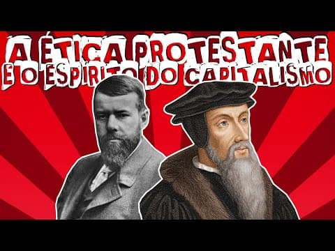 Thumbnail da aula: "A ÉTICA PROTESTANTE E O ESPÍRITO DO CAPITALISMO" DE MAX WEBER