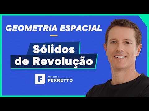 Thumbnail da aula: Sólidos de Revolução - Geometria Espacial