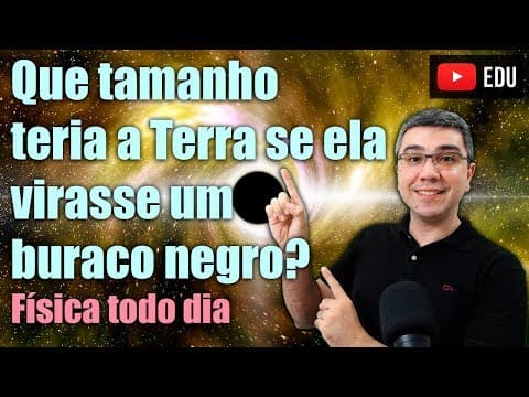 Thumbnail da aula: Se a Terra virasse um buraco negro, qual seria o tamanho dela?