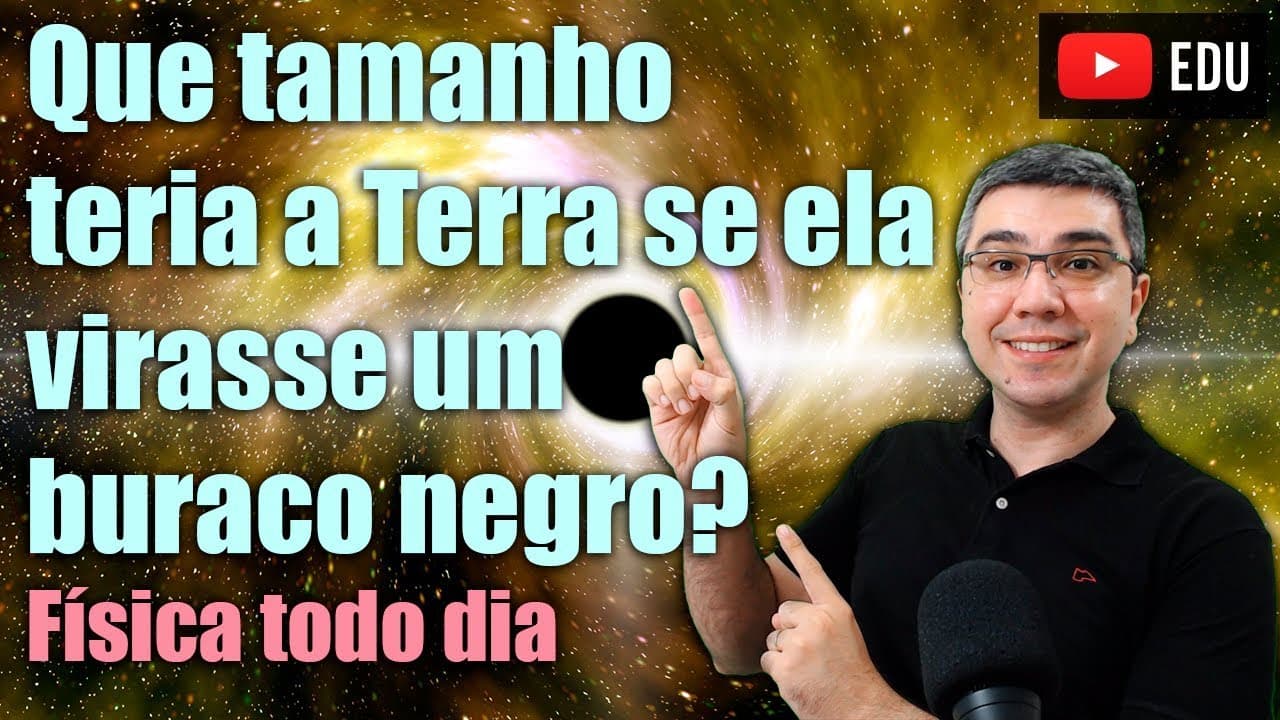 Thumbnail: Se a Terra virasse um buraco negro, qual seria o tamanho dela?