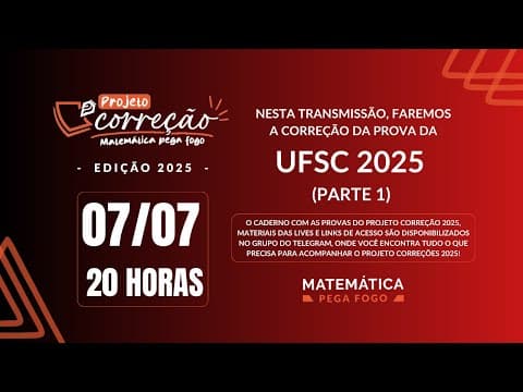 Thumbnail da aula: UFSC 2025 (Parte 1) | Correção Comentada | Projeto Correções 2025 - Matemática Pega Fogo