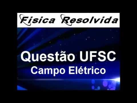 Thumbnail da aula: Física Resolvida - Vídeo aula: Questão/Exercício Vestibular UFSC Campo Elétrico