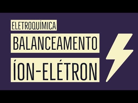 Thumbnail da aula: Balanceamento Íon-Elétron | Passo a Passo | Eletroquímica