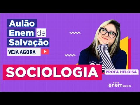 Thumbnail da aula: AULÃO ENEM DE SOCIOLOGIA | AULÃO DA SALVAÇÃO. Profe Heloísa Domingos
