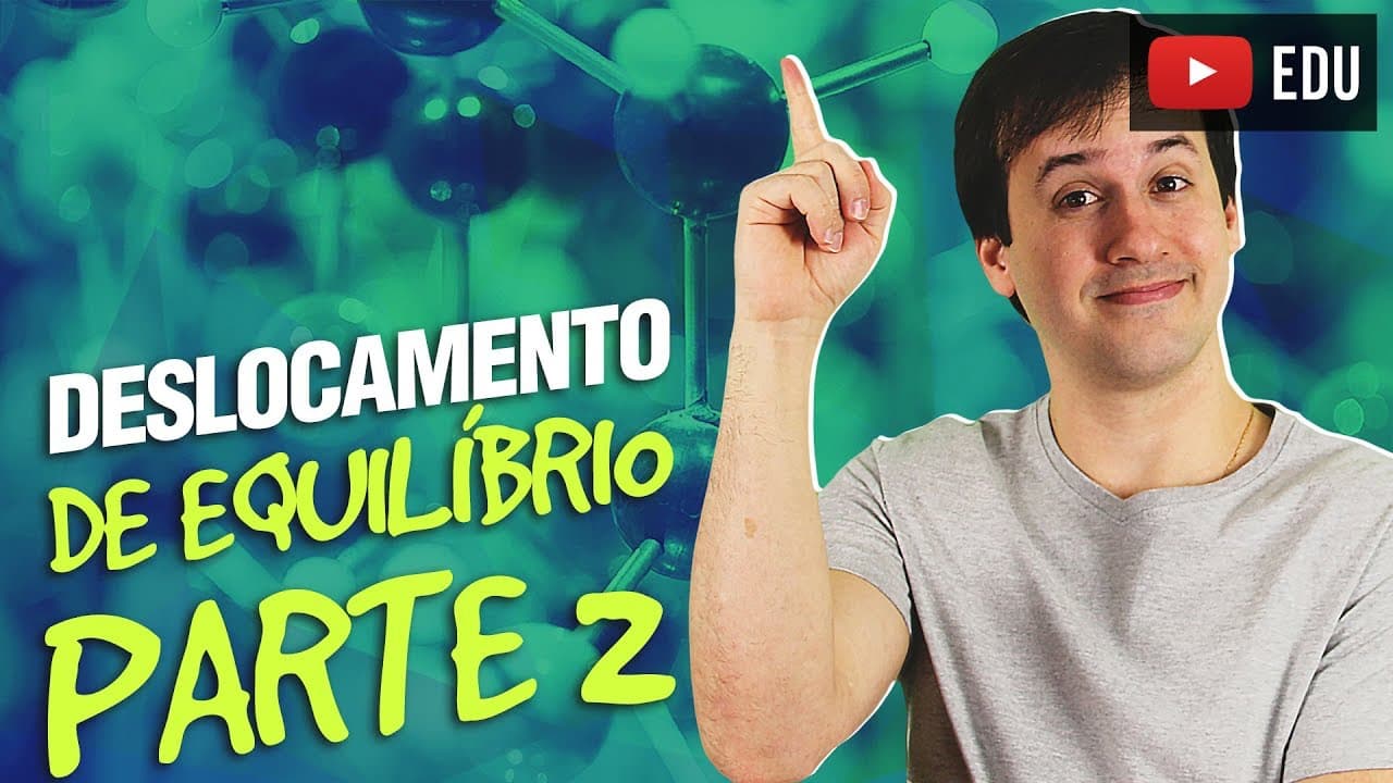 Thumbnail: 6. Equilíbrio Químico: Deslocamento de Equilíbrio (2/3) [Físico Química]