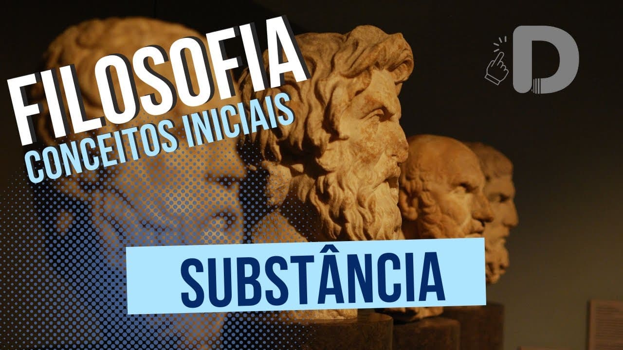 Thumbnail: Substância - Filosofia Conceitos Iniciais - Preparatório Enem