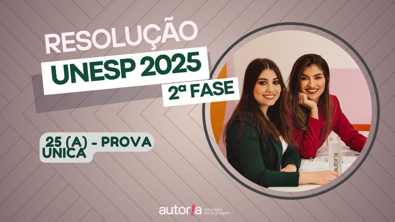 Thumbnail: Resolução UNESP 2025 (2ª fase) - Autoria Linguagem - Questão 25 (A) | Linguagens, prova única