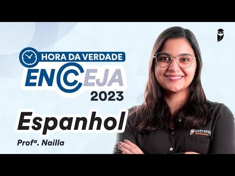 Thumbnail da aula: Hora da Verdade ENCCEJA 2023 - Espanhol - Prof. Nailla Malta