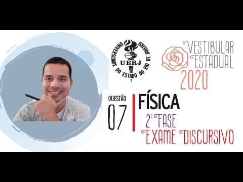 Thumbnail da aula: UERJ EXAME DISCURSIVO 2020 - FÍSICA (QUESTÃO 07)